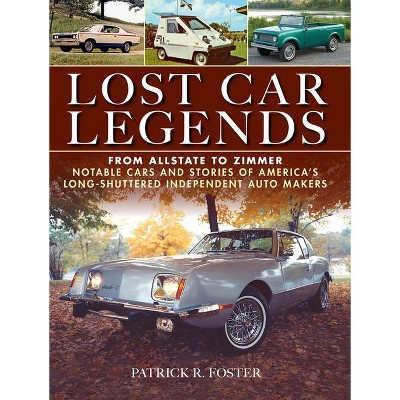 Lost Car Legends - by  Patrick R Foster (Paperback)