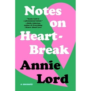 Notes on Heartbreak - by  Annie Lord (Paperback) - 1 of 1