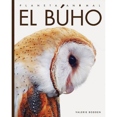 El Búho - (Planeta Animal) by  Valerie Bodden (Paperback)