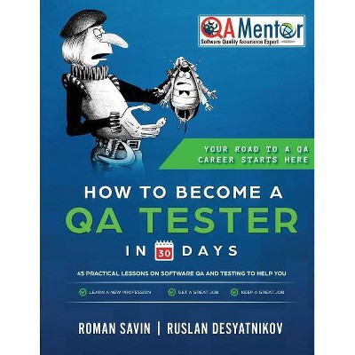 How to Become a QA Tester in 30 Days - by  Roman Savin (Paperback)