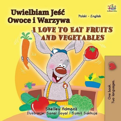 I Love to Eat Fruits and Vegetables (Polish English Bilingual Book for Kids) - (Polish English Bilingual Collection) Large Print (Paperback)