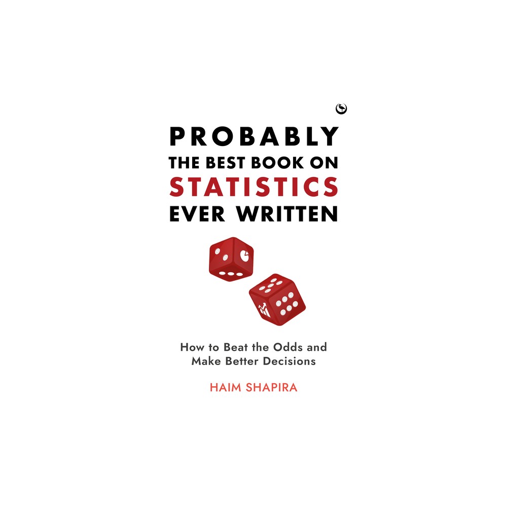 Probably the Best Book on Statistics Ever Written - by Haim Shapira (Hardcover)