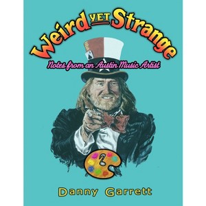 Weird Yet Strange - by  Danny Garrett (Paperback) - 1 of 1