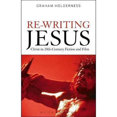 Re-Writing Jesus - by  Graham Holderness (Hardcover)
