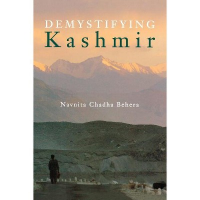 Demystifying Kashmir - by  Navnita Chadha Behera (Paperback)
