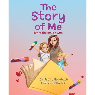 The Story of Me from the Inside Out - by  Christine Heimbach (Hardcover)