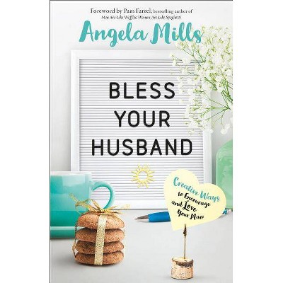 Bless Your Husband - by  Angela Mills (Paperback)