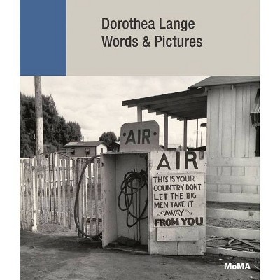 Dorothea Lange: Words & Pictures - by  Sarah Meister (Hardcover)