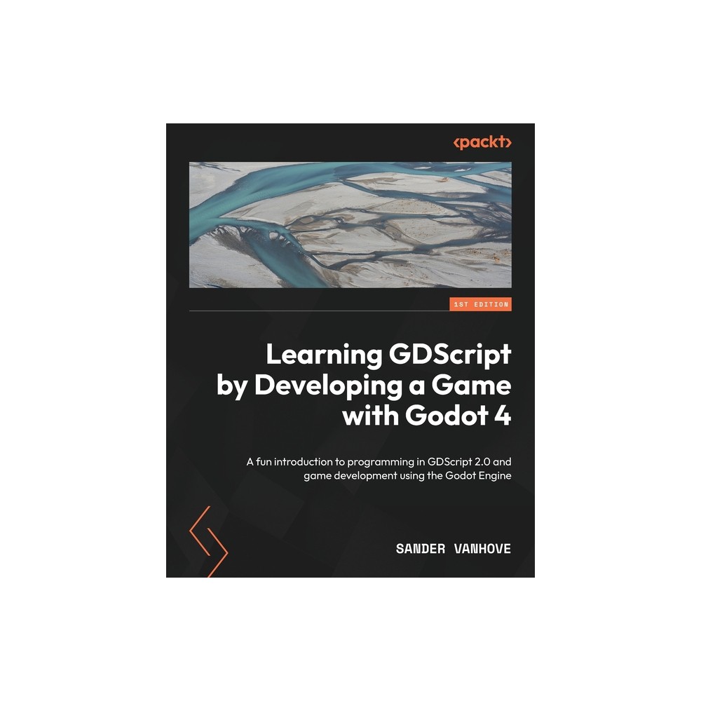 Learning GDScript by Developing a Game with Godot 4 - by Sander Vanhove (Paperback)