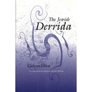 The Jewish Derrida - (Library of Jewish Philosophy) by  Gideon Ofrat (Paperback) - 1 of 1
