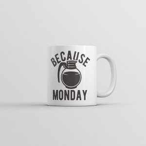 Crazy Dog T-Shirts Because Monday Coffee Pot Mug Funny Sarcastic Caffeine Lovers Cup-11oz - 1 of 4