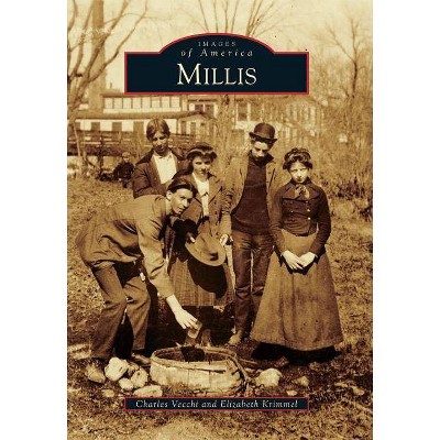 Millis - (Images of America (Arcadia Publishing)) by  Charles Vecchi & Elizabeth Krimmel (Paperback)