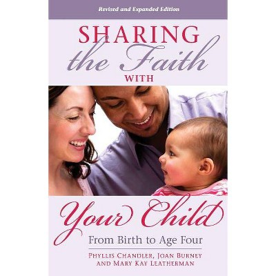 Sharing the Faith with Your Child - by  Phyllis Chandler & Joan Burney & Mary Leatherman (Paperback)