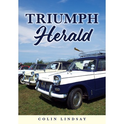 Triumph Herald - by  Colin Lindsay (Paperback)