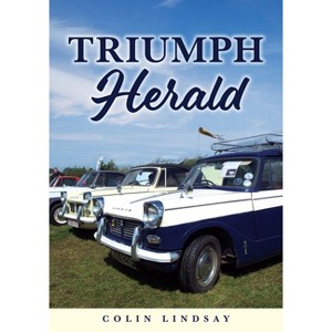 Triumph Herald - by  Colin Lindsay (Paperback) - 1 of 1