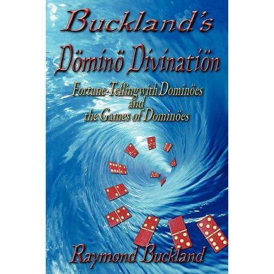 Buckland's Domino Divination - by  Raymond Buckland (Paperback)