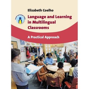 Language and Learning in Multilingual Classrooms - (Parents' and Teachers' Guides) by  Elizabeth Coelho (Paperback) - 1 of 1