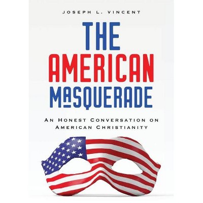 The American Masquerade - by  Joseph L Vincent (Paperback)