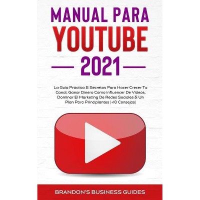 YouTube Playbook 2021 - by  Brandon's Business Guides (Paperback)