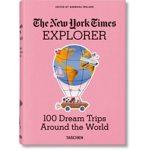 The New York Times Explorer. 100 Dream Trips Around the World - by  Barbara Ireland (Hardcover) - 1 of 1