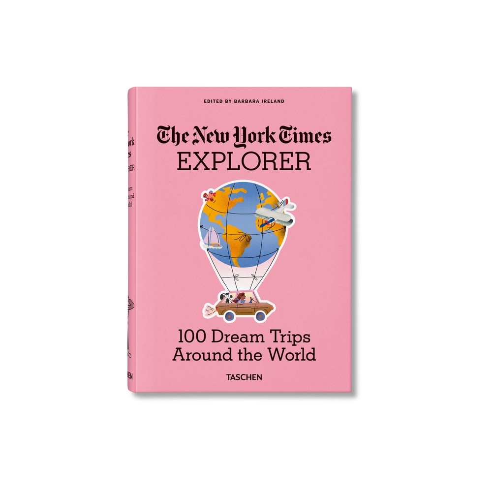 The New York Times Explorer. 100 Dream Trips Around the World - by Barbara Ireland (Hardcover)