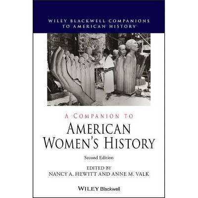 A Companion to American Women's History - (Wiley Blackwell Companions to American History) 2nd Edition by  Nancy A Hewitt & Anne M Valk (Hardcover)