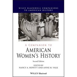 A Companion to American Women's History - (Wiley Blackwell Companions to American History) 2nd Edition by  Nancy A Hewitt & Anne M Valk (Hardcover) - 1 of 1