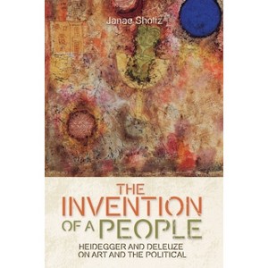 The Invention of a People - (Plateaus - New Directions in Deleuze Studies) by  Janae Sholtz (Paperback) - 1 of 1