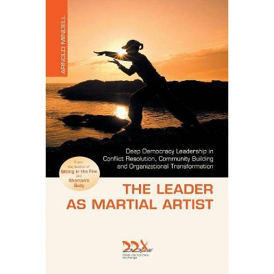 The Leader as Martial Artist - 3rd Edition by  Arnold Mindell (Paperback)