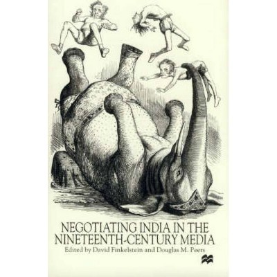 Negotiating India in Nineteenth-Century Media - by  D Finkelstein & D Peers (Hardcover)