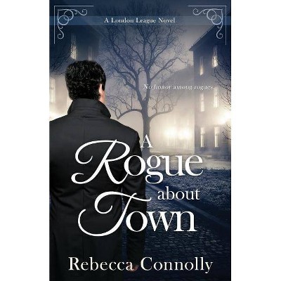 A Rogue About Town - (London League, Book 2) by  Rebecca Connolly (Paperback)