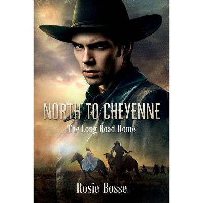 North to Cheyenne (Book #1) - (Home on the Range) by  Rosie Bosse (Paperback)