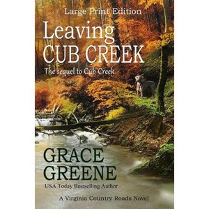 Leaving Cub Creek - Large Print by  Grace Greene (Paperback) - 1 of 1