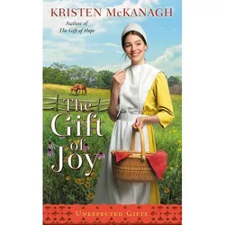 The Gift of Joy - (Unexpected Gifts) by  Kristen McKanagh (Paperback)
