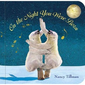 On the Night You Were Born - by Nancy Tillman - 1 of 1