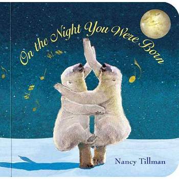 On the Night You Were Born - by Nancy Tillman