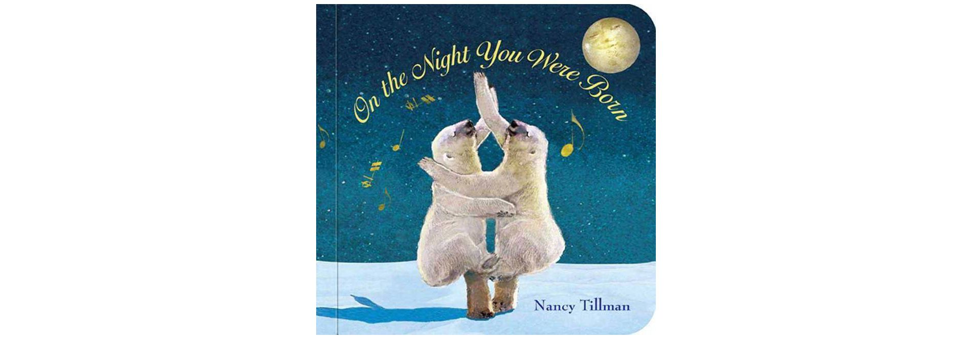 On the Night You Were Born - by  Nancy Tillman (Board Book)