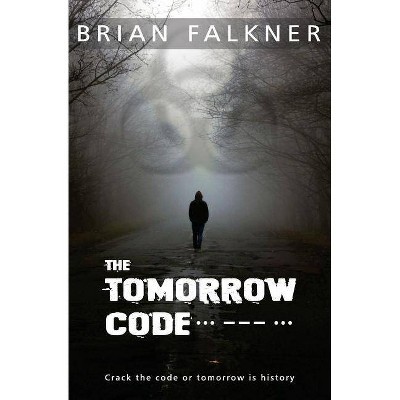 The Tomorrow Code - by  Brian Falkner (Paperback)