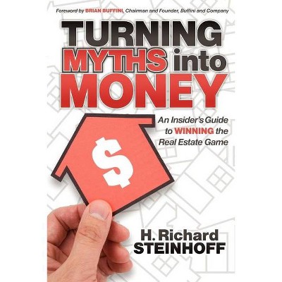 Turning Myths Into Money - by  H Richard Steinhoff (Paperback)