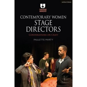 Contemporary Women Stage Directors - (Theatre Makers) by  Paulette Marty (Hardcover) - 1 of 1