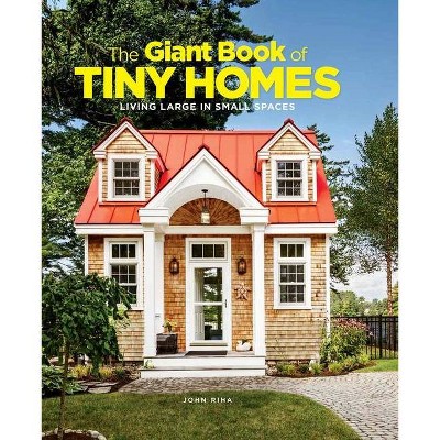 The Giant Book of Tiny Homes - by  John Riha (Hardcover)