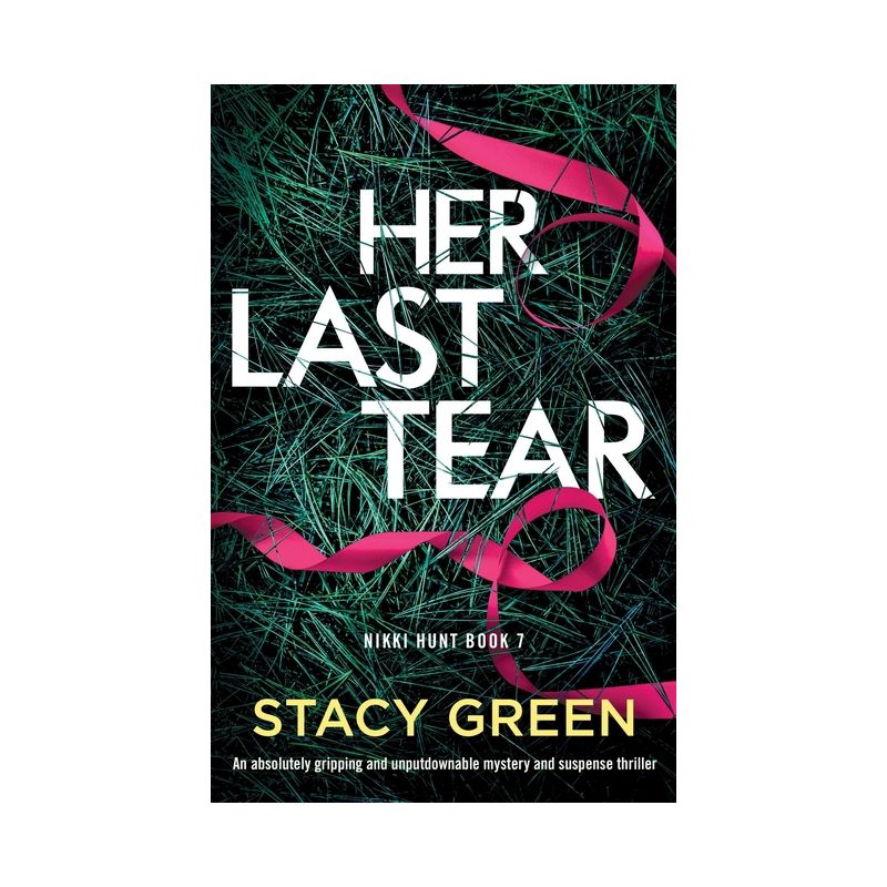 Her Last Tear - (Nikki Hunt) by  Stacy Green (Paperback), 1 of 2