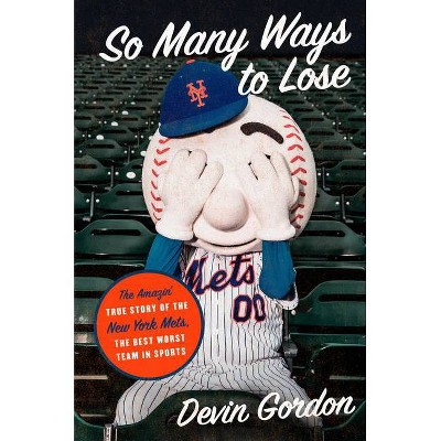 So Many Ways to Lose - by  Devin Gordon (Hardcover)