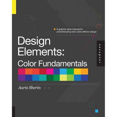 Design Elements, Color Fundamentals - by  Aaris Sherin (Paperback)