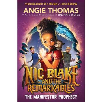 Nic Blake and the Remarkables: The Manifestor Prophecy - by  Angie Thomas (Hardcover)
