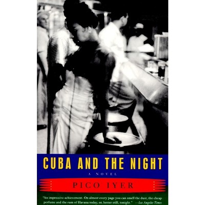 Cuba And The Night - (vintage Contemporaries) By Pico Iyer (paperback ...