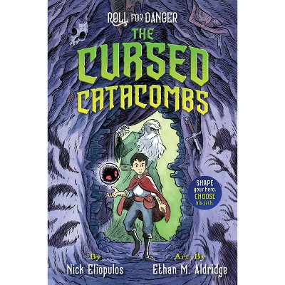 Roll for Danger: The Cursed Catacombs - by  Nick Eliopulos (Hardcover)