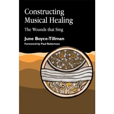 Constructing Musical Healing - by  June Boyce-Tillman & June Tillman (Paperback)
