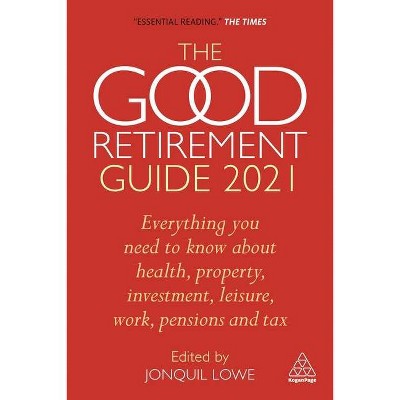 The Good Retirement Guide 2021 - 35th Edition by  Jonquil Lowe (Paperback)