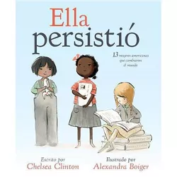Ella Persistió - (She Persisted) by  Chelsea Clinton (Hardcover)